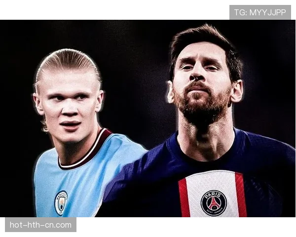 哈兰德与梅西同龄阶段进球效率对比：天赋兑现速度与进球机制差异分析